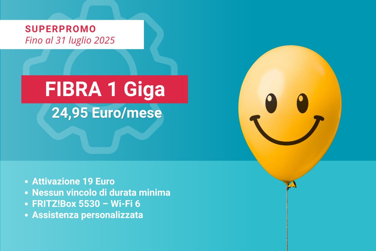 Immagine promozionale: un palloncino giallo con occhi e bocca sorridente. Il testo della promozione indica FIBRA 1 Giga a 24,95 Euro/mese fino al 31 luglio 2025